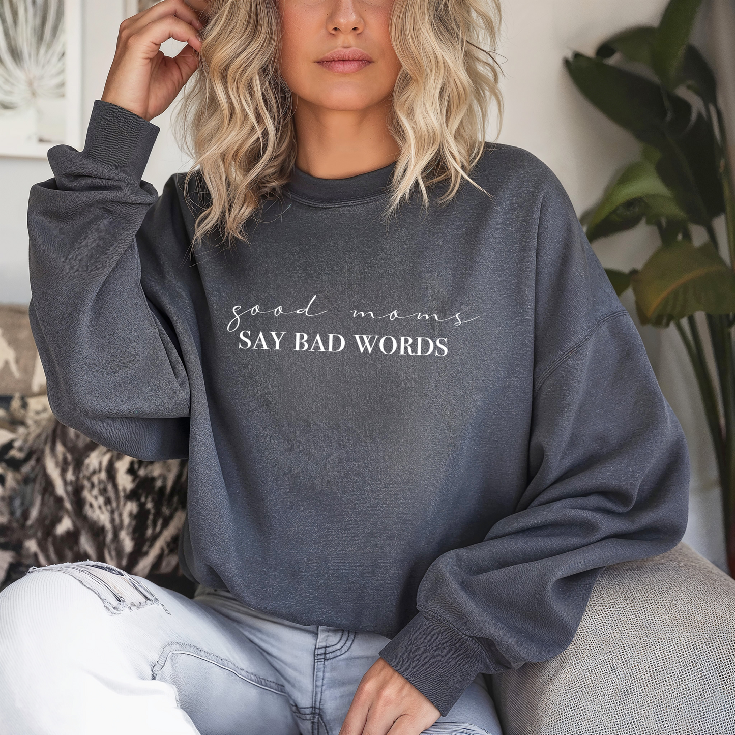 Good Moms Say Bad Words Sweatshirt